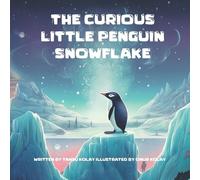 Tansu Kolay The Curious Little Penguin Snowflake (Tascabile)