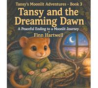 Tansy and the Dreaming Dawn: A Peaceful Ending to a Moonlit Journey: 3