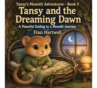 Tansy and the Dreaming Dawn: A Peaceful Ending to a Moonlit Journey: 3