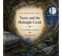 Tansy and the Midnight Creak: A Cozy Bedtime Adventure | Tansy's Moonlit Adventures: 1