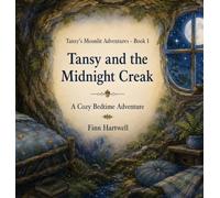 Tansy and the Midnight Creak: A Cozy Bedtime Adventure | Tansy's Moonlit Adventures: 1