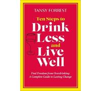 Tansy Forrest Ten Steps to Drink Less and Live Well (Tascabile)