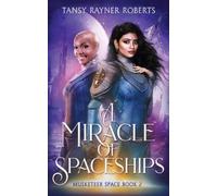 Tansy Roberts A Miracle of Spaceships (Tascabile)