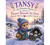Tansy the Meadow Mouse and the Flowers Beneath the Snow