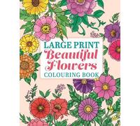 Tansy Willow Large Print Beautiful Flowers Colouring Book (Tascabile)