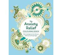 Tansy Willow The Anxiety Relief Colouring Book (Tascabile)