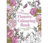 Tansy Willow The Enchanting Flowers Colouring Book (Tascabile)
