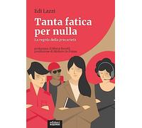 Tanta fatica per nulla. La regola della precarietà