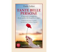 Tante Belle Persone. Il Racconto Coraggioso Di Un Padre Che Ha Perso Il Figlio