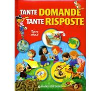 Tante domande tante risposte. Ediz. illustrata