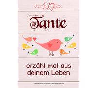 Tante, erzähl mal aus deinem Leben: Liebevolles Buch zum Ausfüllen "Tante erzähl doch mal!"
