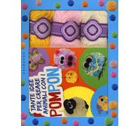 Tante idee per creare animali con i pompon. Ediz. illustrata. Con gadget