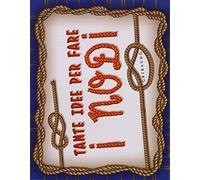Tante idee per fare i nodi. Ediz. illustrata. Con gadget
