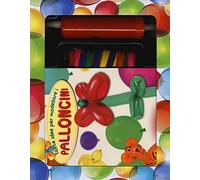 Tante idee per modellare i palloncini. Ediz. illustrata. Con gadget