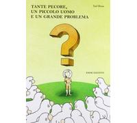 Tante pecore, un piccolo uomo e un grande problema. Ediz. illustrata