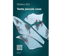 Tante piccole cose - Etzi Stefano