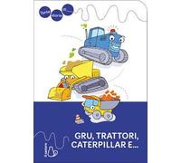 Tante storie di gru, trattori, caterpillar e.... Ediz. a colori