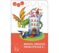 Tante storie di maghi, draghi, principesse e.... Ediz. a colori