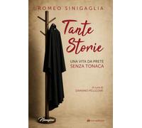Tante storie. Una vita da prete senza tonaca