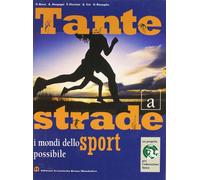 Tante strade. Modulo A: I mondi dello sport possibile. Per le Scuole superiori