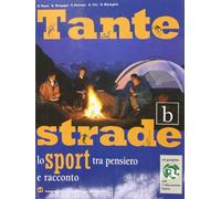 Tante strade. Modulo B: Lo sport tra pensiero e racconto. Per le Scuole superiori