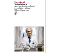 Tante vite in una. Autobiografia di un militante tra medicina e p