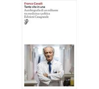 Tante vite in una. Autobiografia di un militante tra medicina e politica