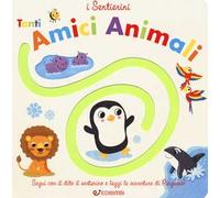 Tanti amici animali. I sentierini. Ediz. a colori