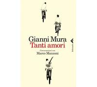 Tanti amori. Conversazioni con Marco Manzoni - 2013 - Feltrinelli