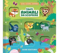 Tanti animali da scoprire. Gira, scopri, impara. Ediz. a colori