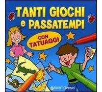 Tanti giochi e passatempi. Con tatuaggi. Ediz. illustrata