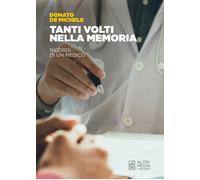 Tanti volti nella memoria. Ricordi di un medico - [Altrimedia]