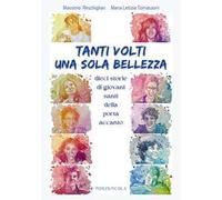 Tanti volti, una sola bellezza. Dieci storie di giovani santi della porta accanto. Ediz. illustrata