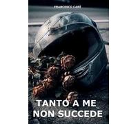 Tanto a me non succede