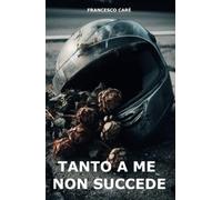 Tanto a me non succede