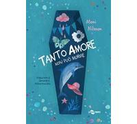 Tanto amore non può morire. Ediz. illustrata