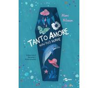 TANTO AMORE NON PUÒ MORIRE. EDIZ. ILLUSTRATA - Nilsson Moni - 2023 - Uovonero