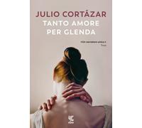 Tanto amore per Glenda - Cortázar Julio