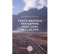 Tanto bastava per sapere ogni cosa dell'altro