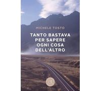 Tanto bastava per sapere ogni cosa dell'altro