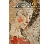 Tanto gentile e tanto onesta pare: la donna nel Medioevo