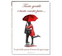 Tanto gentile e tanto onesta pare... Le più belle poesie d'amore di ogni tempo