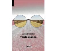 Tanto manca - Debette Galia