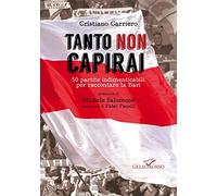 Tanto non capirai. 50 partite indimenticabili per raccontare la Bari