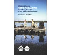 Tanto per cambiare. Paolo Fresu, Berchidda e altre storie di economia civile