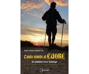 Tanto simile al cuore. In cammino verso Santiago - 2025 - Ducale