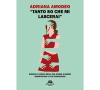 «Tanto so che mi lascerai». Riscrivi il finale della tua storia d