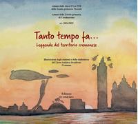 Tanto tempo fa... Leggende dal territorio cremonese. Ediz. illustrata - AA.VV.