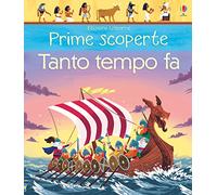 Tanto tempo fa. Prime scoperte. Ediz. a colori