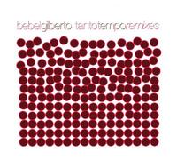 Tanto Tempo Remixes by Bebel Gilberto [Music CD]